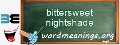 WordMeaning blackboard for bittersweet nightshade